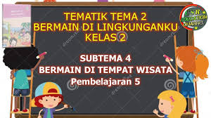 Check spelling or type a new query. Belajar Tematik Kelas 2 Tema 2 Bermain Di Lingkunganku Disertai Latihan Soal Online Maglearning Id