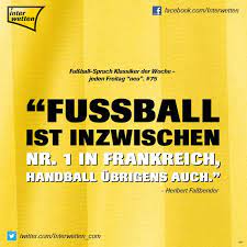 Alle schüttelten den kopf und lachten. Pin Auf Fussball Spruch Klassiker Der Woche