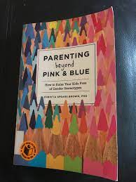 Becoming a parent enters you into a completely new and sometimes overwhelming world. Parenting Beyond Pink And Blue Book Review Over 40 First Time Mom