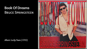 Book of dreams is a song written by bruce springsteen and released on his 1992 album lucky town. Book Of Dreams Bruce Springsteen Lyrics Youtube
