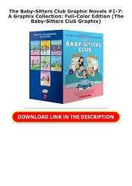 Also, you can download any images for free. Pdf Book The Baby Sitters Club Graphic Novels 1 7 A Graphix Collection Full Color Edition The Baby Sitters Club Graphix For Android Flip Ebook Pages 1 1 Anyflip Anyflip