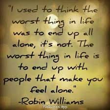 Being Alone In A Marriage Is Awful I D Rather Have My Internal And External Realities Be Congru Robin Williams Quotes Inspirational Quotes Inspirational Words