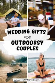 The Perfect Wedding Gifts For Outdoorsy Couples The Mandagies Outdoorsy Couple Wedding Registry Outdoor Outdoorsy Wedding