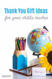 Thank you gifts are an important part of maintaining relationships, both personal and professional. Thank You Gift Ideas For Your Child S Teacher The Educators Spin On It