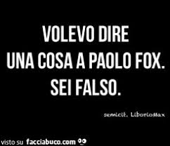 Partecipa anche tu pubblicandone di nuovi! Tutti I Meme Su Paolo Fox Facciabuco Com