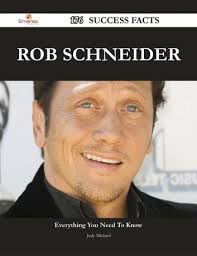 Rob Schneider 176 Success Facts