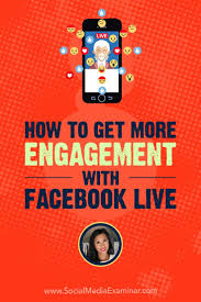 How To Get More Engagement With Facebook Live Marketing Strategy Social Media Facebook Marketing Strategy Facebook Marketing