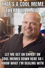 Meme Expert Pawn Stars Know Your Meme