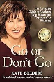 Go or Don't Go: The Complete Guide to Accelerate Your Success and Tap into  Your Brilliance