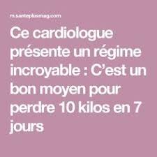 Ce Cardiologue Presente Un Regime Incroyable C Est Un Bon Moyen Pour Perdre 10 Kilos En 7 Jours Regime Perdre 10 Kilos Cardiologue
