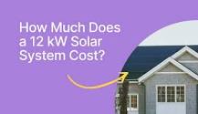 How Much Does a 12 kW Solar System Cost? - Monalee