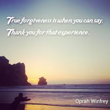 True Forgiveness Oprah Winfrey Quote Let It Go Forgiveness