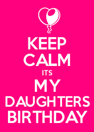 Birthday Wishes For My 13 Year Old Daughter Keep Calm Its My Daughters Birthday Birthday Quotes For Daughter Happy Birthday Daughter Birthday Quotes Kids