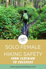 Solo Female Hiking Safety From Clothing To Creepers Hiking Gear Solo Camping Camping Safety
