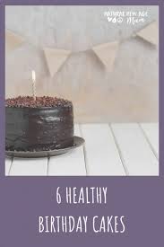 Satisfy your child's sweet tooth with a fun, delicious birthday cake is something every kid looks forward to, but how can you keep your child's birthday cake excitement going and keep. Six Healthy Birthday Cakes Natural New Age Mum