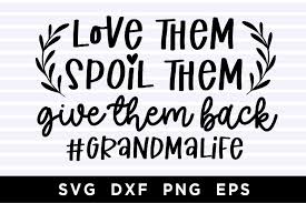 Download Love Them Spoil Them Give Them Back Grandmalife Svg 910219 Cut Files Design Bundles