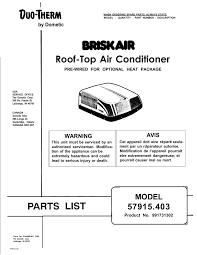 I had to replace the blower motor in our rv's dometic air conditioning unit after noticing a while back that the blower fan was squealing and recently. Parts List Model 57915 403 Manualzz