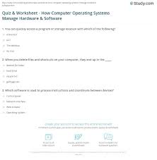 To play this quiz, please finish editing it. Quiz Worksheet How Computer Operating Systems Manage Hardware Software Study Com