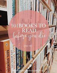 101 Books To Read Before You Die Part 1 Books To Read Before You Die Books Books To Read