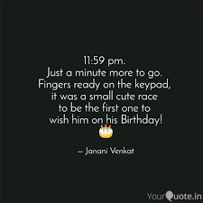 Funny 59th birthday tequila greeting card. 11 59 Pm Just A Minute Quotes Writings By Janani Venkat Yourquote