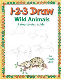 Maybe you would like to learn more about one of these? 123 Draw Wild Animals A Step By Step Drawing Guide For Young Artists Levin Freddie 9781725150072 Amazon Com Books