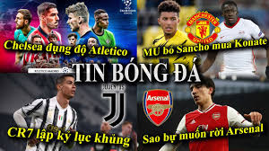 Hiếu thể thao,tin chuyen nhuong bong da moi nhat,chuyển nhượng bóng đá,tin thể thao quốc tế,mu,tin chuyển nhượng,thể thao tin chuyển nhượng 10/7: Tin Bong Ä'a Chuyá»ƒn NhÆ°á»£ng 23 2 2021 Mu Bá» Sancho Mua Konate Atletico Vs Chelsea Cr7 Láº­p Ká»· Lá»¥c