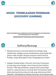 Menurut sund discovery adalah proses mental dimana siswa mampu mengasimilasikan sesuatu konsep atau prinsip. Model Pembelajaran Penemuan Discovery Learning Kementerian Pendidikan Dan Kebudayaan