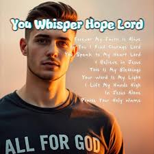 You Whisper Hope Lord