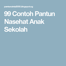 Contoh catatan perkembangan siswa dari guru pjok. 99 Contoh Pantun Nasehat Anak Sekolah Sekolah Anak Buku Pelajaran
