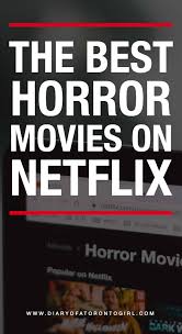The best horror movies on netflix. 46 Best Horror Movies On Netflix Canada To Binge Watch June 2021
