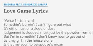 We did not find results for: Love Game Lyrics By Eminem Feat Kendrick Lamar Somethin S Burnin I Can T