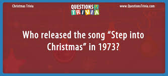 Plus, learn bonus facts about your favorite movies. Question Who Released The Song Step Into Christmas In 1973