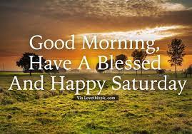 I wish you a very good morning and a wonderful saturday ahead. Good Morning Have A Blessed And Happy Saturday Pictures Photos And Images For Facebo Good Morning Happy Saturday Happy Saturday Pictures Good Morning Quotes