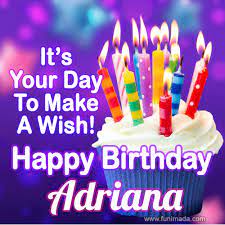 Happy birthday adrianna alien remix. It S Your Day To Make A Wish Happy Birthday Adriana Download On Funimada Com