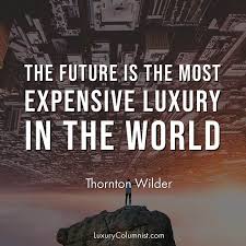 While being very careful of maintaining the high standards and limiting the cost Defining Luxury And 6 Top New Luxury Marketing Trends