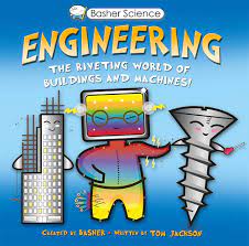 Basher Science: Engineering: The Riveting World of Buildings and Machines:  Basher, Simon, Jackson, Tom: 9780753473115: Amazon.com: Books