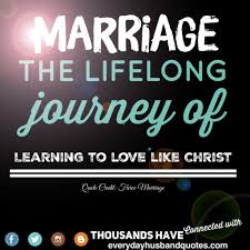 Husband Quote Love Like Christ Marriage The Lifelong Journey Of Learning To Love Like Christ Marriage Quotes Marriage Wishes Quotes Happy Marriage Quotes