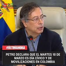 Petro declara que el martes 18 de marzo es día cívico y de movilizaciones en  Colombia 🔴 #últimahora El presidente Gustavo Petro anunció que el próximo  martes 18 de marzo será día