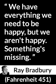 Ray Bradbury About Happiness Fahrenheit 451 1953 Book Quotes Ray Bradbury Fahrenheit 451