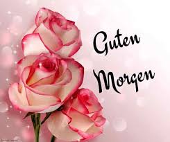 Check spelling or type a new query. Good Morning Wishes In German Pictures
