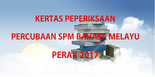 Bahasa melayu spm ulangan (jun) 2017 (kertas 1 + kertas 2). Kertas Soalan Peperiksaan Percubaan Spm Bahasa Melayu Perak 2017 Gurubesar My