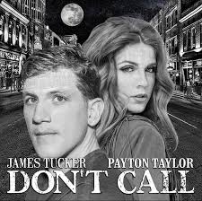 JAMES TUCKER DROPS NEW SINGLE “DON'T CALL” FEATURING PAYTON TAYLOR
