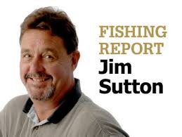 Jim Sutton's fishing report