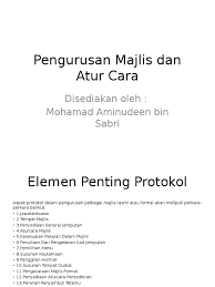 Taraf majlis • majlis kendalian jk majlis rasmi kerajaan • majlis kendalian jk khas peringkat menteri • majlis protokol majlis rasmi mengikut lokasi • majlis persekutuan( skp persekutuan) elemen protokol dalam majlis • susunan keutamaan • susunan tempat duduk • ketibaan dan kepulangan. Elemen Penting Protokol Etiket Sosial