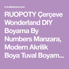 Ruopoty Cerceve Wonderland Diy Boyama By Numbers Manzara Modern Akrilik Boya Tuval Boyama Benzersiz Hediye Ev Duvar Susu On Sale At Cerceve Manzara Akrilikler