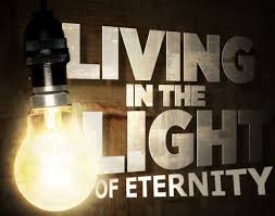 Living In The Light Of Eternity Harvest Church Of God