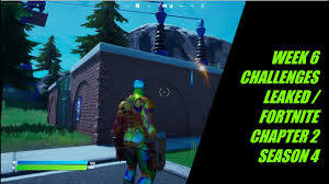There are two types of fortnite challenges. New Week 6 Challenges Guide Leaked Fortnite Chapter 2 Season 4 Youtube