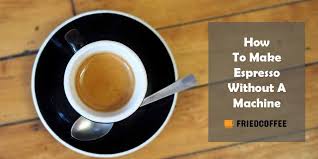We have many simple methods of brew coffee without coffee maker. How To Make Espresso Without Machine Friedcoffee
