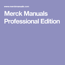 This site is intended only for residents of the us & its territories. Merck Manuals Professional Edition Merck Manual Merck Professional
