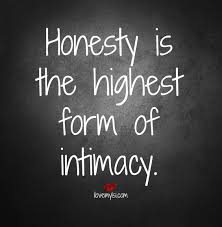 Honesty Is The Highest Form Of Intimacy I Love My Lsi Great Quotes Inspirational Quotes Words